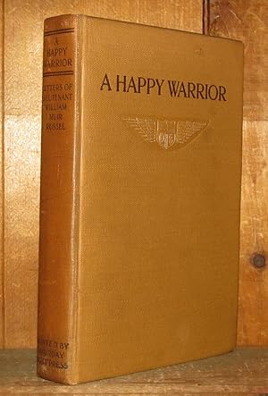 Image du vendeur pour A Happy Warrior. Letters of William Muir Russel, an Ameican Aviator in the Great War, 1917-1918. A Family Memorial. mis en vente par Novelty Shop Used & Rare Books