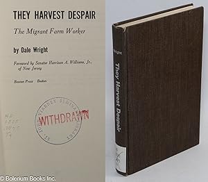 Imagen del vendedor de They harvest despair: the migrant farm worker a la venta por Bolerium Books Inc.