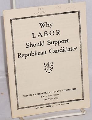 Image du vendeur pour Why labor should support Republican candidates mis en vente par Bolerium Books Inc.