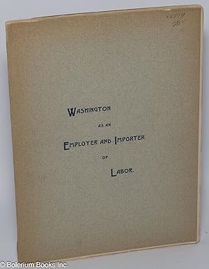 Washington as an employer and importer of labor