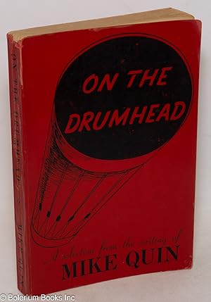 Seller image for On the Drumhead; A Selection from the Writing of Mike Quin [pseud.] A memorial volume, edited, with a biographical sketch by Harry Carlisle. Illustrated by Bits Hayden for sale by Bolerium Books Inc.