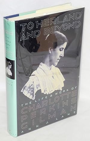 Imagen del vendedor de To Herland and beyond: the life and work of Charlotte Perkins Gilman a la venta por Bolerium Books Inc.