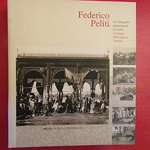 Immagine del venditore per Federico Peliti ( 1844-1914 ) Unn fotografo piemontese in India al tempo della Regina Vittoria venduto da Antonio Pennasilico