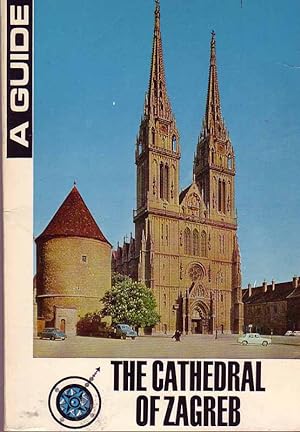 Bild des Verkufers fr The Cathedral of Zagreb. A Guide. * Signiert vom Erzbischof von Zagreb. zum Verkauf von Online-Buchversand  Die Eule