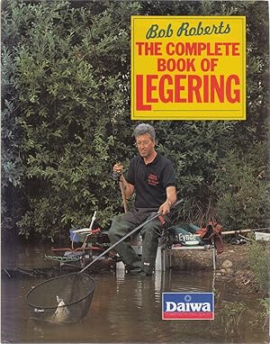 Seller image for THE COMPLETE BOOK OF LEGERING. By Bob Roberts. for sale by Coch-y-Bonddu Books Ltd