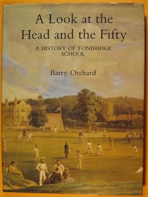 Seller image for Look at the Head and the Fifty : History of Tonbridge School for sale by Pistil Books Online, IOBA