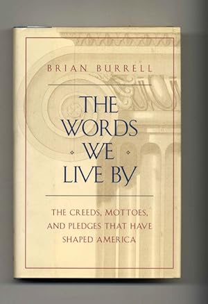 Bild des Verkufers fr The Words We Live By: The Creeds, Mottoes, And Pledges That Have Shaped America - 1st Edition/1st Printing zum Verkauf von Books Tell You Why  -  ABAA/ILAB