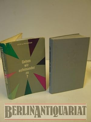 Bild des Verkufers fr Gehen wir auf einander zu ? SIGNIERT. Signatur. UNTERSCHRIFT!!! (Reden u. Aufstze. Mit einem Vorw. von Karl Otto Phl.) zum Verkauf von BerlinAntiquariat, Karl-Heinz Than