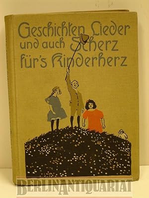 Image du vendeur pour Geschichten, Lieder und auch Scherz frs Kinderherz. Ein neues Buch fr die Kinderstube. mis en vente par BerlinAntiquariat, Karl-Heinz Than