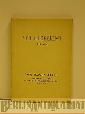 Seller image for Schulbericht 1957 - 1962. Paul-Natorp-Schule (frher Knigin-Luise-Schule), neusprachliches u. mathematisch-naturwissenschaftliches Gymnasium. for sale by BerlinAntiquariat, Karl-Heinz Than