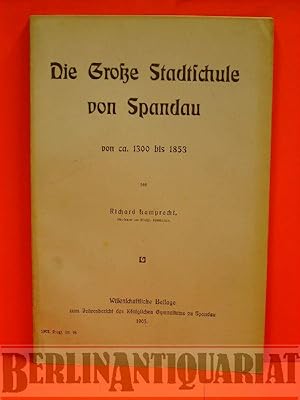 Bild des Verkufers fr Die groe Stadtschule von Spandau. Von ca. 1300 bis 1853. zum Verkauf von BerlinAntiquariat, Karl-Heinz Than