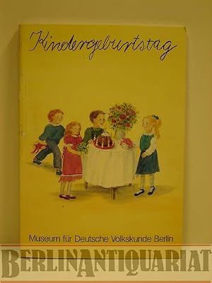 Seller image for Kindergeburtstag. Ein Brauch wird ausgestellt. Mit Beitrgen von A.C. Bimmer, B. Gaedecke-Eller, Th. Kohlmann und I. Weber-Kellermann. for sale by BerlinAntiquariat, Karl-Heinz Than