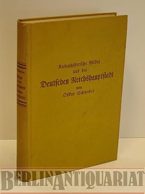 Imagen del vendedor de Kulturhistorische Bilder aus der deutschen Reichshauptstadt. a la venta por BerlinAntiquariat, Karl-Heinz Than