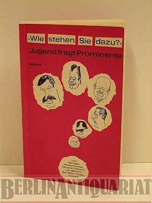 Imagen del vendedor de Wie stehen Sie dazu ? Jugend fragt Prominente. Vorwort von Rudolf Ossowski. a la venta por BerlinAntiquariat, Karl-Heinz Than