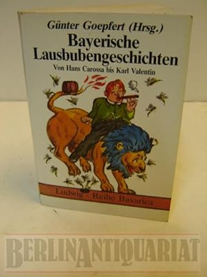 Bild des Verkufers fr Bayerische Lausbubengeschichten. Von Hans Carossa bis Karl Valentin. zum Verkauf von BerlinAntiquariat, Karl-Heinz Than