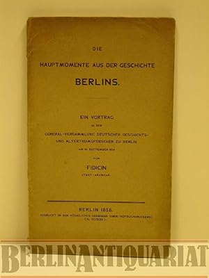 Imagen del vendedor de Die Hauptmomente aus der Geschichte Berlins. Ein Vortrag in d. General-Versammlung dt. Geschichts- u. Alterthumsforscher zu Berlin am 15. Sept. 1858. a la venta por BerlinAntiquariat, Karl-Heinz Than