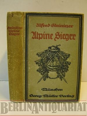 Seller image for Alpine Sieger. Interessante Ersteigungsgeschichten und Erlebnisse in europischen und auereuropischen Gebirgen. Ausgewhlt, herausgegeben und mit erluternden for sale by BerlinAntiquariat, Karl-Heinz Than