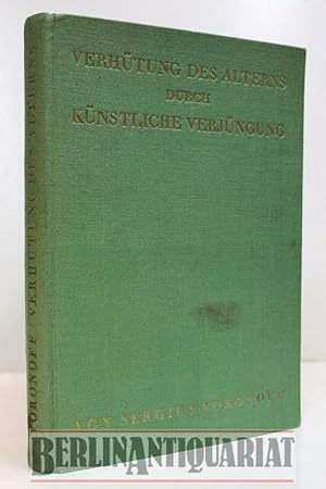 Bild des Verkufers fr Verhtung des Alterns durch knstliche Verjngung. Transplantation der Geschlechtsdrsen von Affen auf den Menschen. Aus dem Franzsischen bersetzt von Zoltan von Nemes Nagy, Spezialarzt fr zum Verkauf von BerlinAntiquariat, Karl-Heinz Than