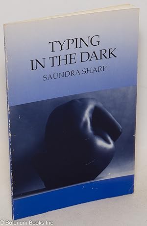 Imagen del vendedor de Typing in the dark; with the photography of Nathaniel Bellamy, Gerald Cyrus, Calvin Hicks, and Adele Hodge a la venta por Bolerium Books Inc.