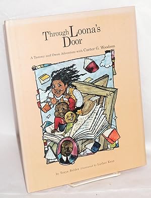 Through Loona's door; a Tammy and Owen adventure with Carter G. Woodson, illustrated by Luther Knox