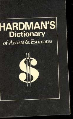Hardman's Dictionary of Artists & Estimates. [Inspection of Oil Paintings; Expert Opinion and App...