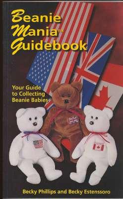 Bild des Verkufers fr Beanie Mania Guidebook : Your Guide to Collecting Beanie Babies. [How to Care for Beanie Babies; Tag Protectors; Heart & Tush Tag Chronology; Teenie Beanie Babies; Beanie Mania in America;.in Britain;.in Canada;.Investment Potential; etc] zum Verkauf von Joseph Valles - Books