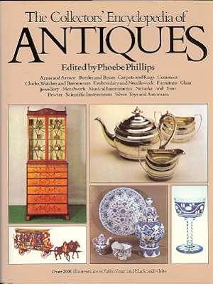 Imagen del vendedor de The Collectors' Encyclopedia of Antiques. [Arms; Armor; Bottles; Boxes; Carpets; Rugs; Ceramics; Clocks, Watches; Barometers; Embroidery; Needlework; Furniture; Glass; Jewellery; Metalwork; Musical Instruments; Netsuke; Inro; Pewter; Silver; Toys; e a la venta por Joseph Valles - Books