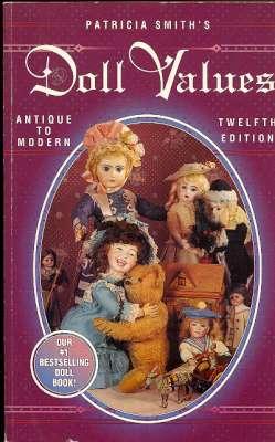 Seller image for Patricia Smith's Doll Values : Antique to Modern. [Antique and Older Dolls; Modern Dolls] for sale by Joseph Valles - Books