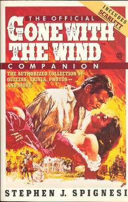 Seller image for The Official Gone With the Wind Companion : The Authorized Collection of Quizzes, Trivia, Photos--and More. [Gone With the Wind : The Novel; ALexandra Ripley's Scarlett : The Sequel to Margaret Mitchell's Gone With the Wind; .The Film; etc] for sale by Joseph Valles - Books