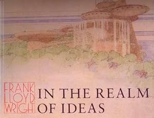 Seller image for Frank Lloyd Wright in the Realm of Ideas. [Frank Lloyd Wright in 1893 : The Chicago Context; Organic Architecture : Principles of Frank Lloyd Wright; Frank Lloyd Wright's Concept of Democracy : An American Architectural Jeremiad; Second Career, 1924 for sale by Joseph Valles - Books