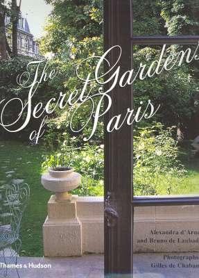 Bild des Verkufers fr Secret Gardens of Paris. [Jardins Secrets de Paris] [Classical Gardens; Picturesque Gardens; Exotic Gardens] zum Verkauf von Joseph Valles - Books