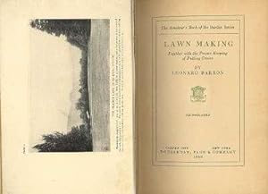 Seller image for Lawn Making, Together With the Proper Keeping of Putting Greens. [Lawns, and How to Make Them] [The Amateur's Book fo the Garden Series] [Guide to the Best Lawn Grasses] for sale by Joseph Valles - Books