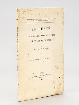 Seller image for Le Buste avec ses rapports avec la taille chez les Criminels. [ Livre ddicac par l'auteur ] for sale by Librairie du Cardinal