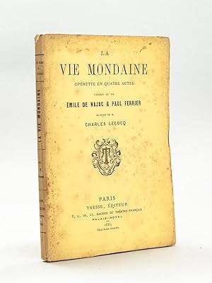 La Vie Mondaine. Opérette en quatre actes. Représentée pour la première fois, à Paris, sur le thé...