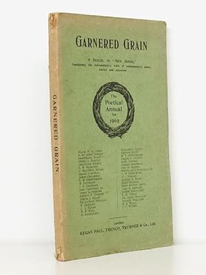 Garnered Grain. A Sequel to "New Songs" containing the representative work of contemporary poets ...