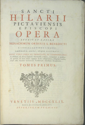 Sancti Hilarii Pictatviensis Episcopi Opera studio et labore monachorum ordinis S. Benedicti e Co...