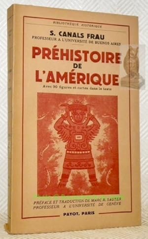 Imagen del vendedor de Prhistoire de l'Amrique. Prface et traduction de Marc-R. Sauter. Avec 90 figures et cartes dans le texte. Coll. Bibliothque Historique. a la venta por Bouquinerie du Varis