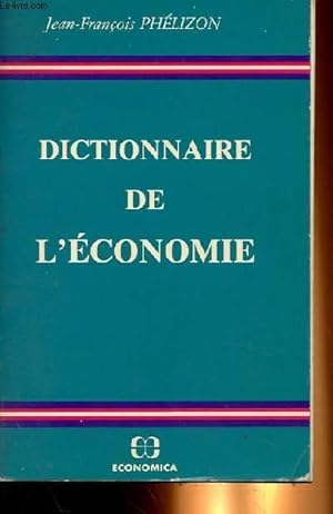 Bild des Verkufers fr DICTIONNAIRE DE L'ECONOMIE zum Verkauf von Le-Livre