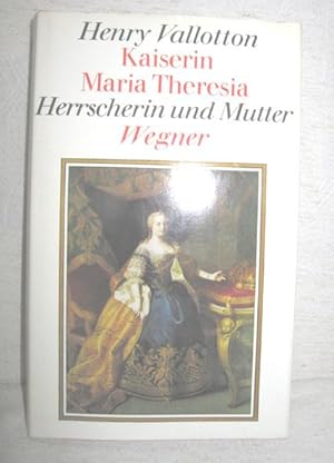 Seller image for Kaiserin Maria Theresia (Herrscherin und Mutter) for sale by Antiquariat Zinnober