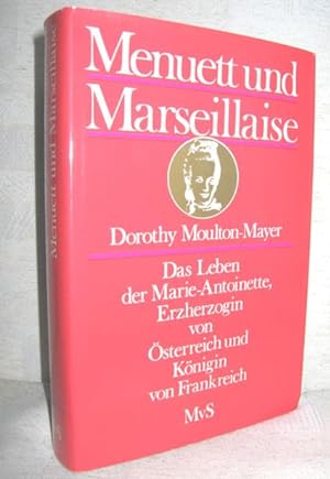 Bild des Verkufers fr Menuett und Marseillaise (Das Leben der Marie-Antoinette, Erzherzogin von sterreich und Knigin von Fankreich) zum Verkauf von Antiquariat Zinnober