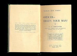 Imagen del vendedor de Officer - That's Your Man! 15 Cases put to the Reader to Solve, with Solutions [Problem Crime Stories Series] a la venta por Little Stour Books PBFA Member