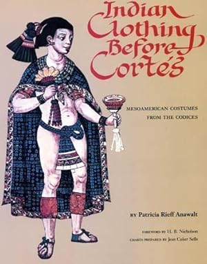 Immagine del venditore per Indian Clothing Before Cortes: Mesoamerican Costumes from the Codices. venduto da Sam Gatteno Books