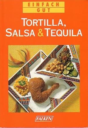 Bild des Verkufers fr Tortilla, Salsa & Tequila. (= Einfach gut). zum Verkauf von Antiquariat Carl Wegner