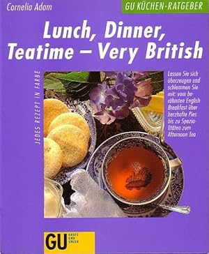 Bild des Verkufers fr Lunch, Dinner, Teatime - Very british. (= GU - Kchen-Ratgeber). zum Verkauf von Antiquariat Carl Wegner