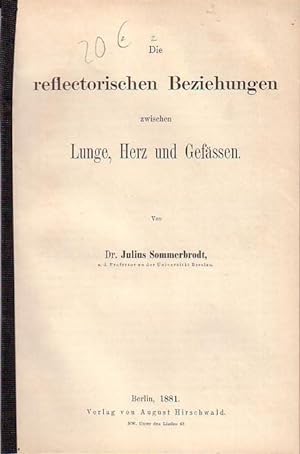 Seller image for Die reflectorischen Beziehungen zwischen Lunge, Herz und Gefssen. for sale by Antiquariat Carl Wegner