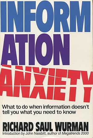 Image du vendeur pour Information Anxiety: What to Do When Information Doesn't Tell You What You Need to Know mis en vente par Kenneth A. Himber