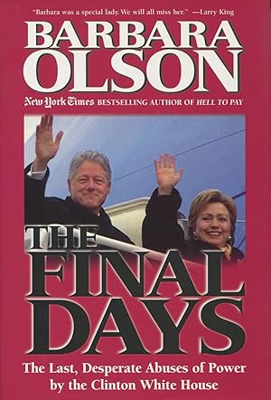 Seller image for The Final Days: The Last, Desperate Abuses Of Power By The Clinton White House for sale by Kenneth A. Himber