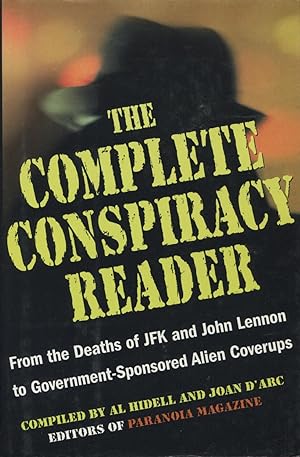 The Complete Conspiracy Reader: From the Deaths of JFK and John Lennon to Government-Sponsored Al...