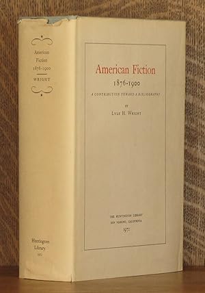 AMERICAN FICTION 1876 - 1900, A CONTRIBUTION TOWARD A BIBLIOGRAPHY