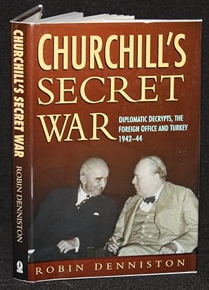 Seller image for Churchill's Secret War: Diplomatic Decrypts, The Foreign Office and Turkey 1942-44 for sale by Nineveh & Tyre